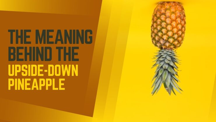 The Meaning Behind The Upside Down Pineapple Symbol Of Hospitality Or 